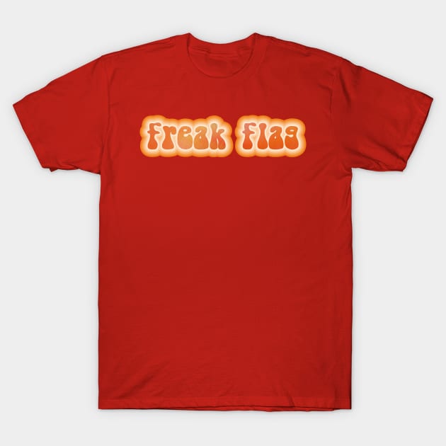 FREAK FLAG. Retro 60s 70s aesthetic slang T-Shirt by F-for-Fab